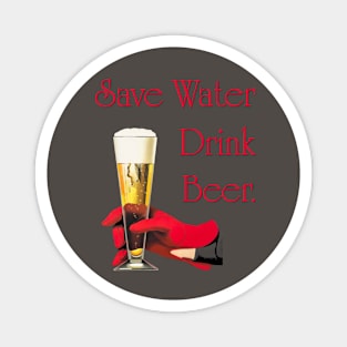 Save water drink beer tee Magnet